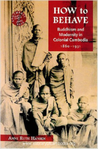 367-How to Behave Buddhism and Modernity in Colonial Cambodia, 1860-1930 (Southeast Asia Politics, Meaning, and Memory)-watermark