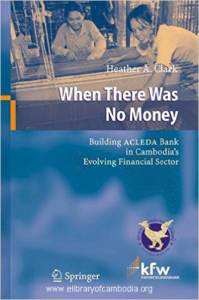 441-When There Was No Money Building ACLEDA Bank in Cambodia's Evolving Financial Sector-watermark