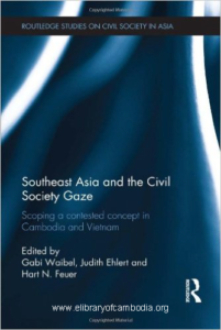 487-Southeast Asia and the Civil Society Gaze Scoping a Contested Concept in Cambodia and Vietnam (Routledge Studies on Civil Society in Asia)-watermark
