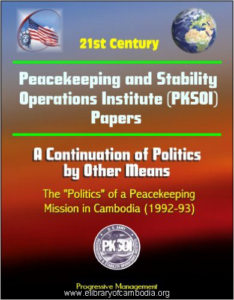 511-21st Century Peacekeeping and Stability Operations Institute (PKSOI) Papers - A Continuation of Politics by Other Means The Politics of a Peacekeeping Mission in Cambodia (1992-93))-watermark