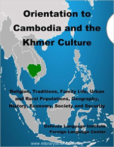 546-Orientation Guide to Cambodia and the Khmer Culture Religion, Traditions, Family Life, Urban and Rural Populations, Geography, History, Economy, Society and Security-watermark