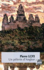 135 Un pélerin d'Angkor Pierre Loti