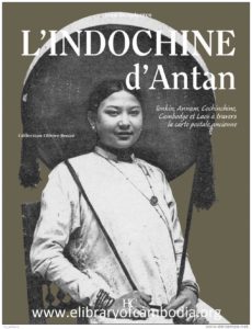 24 L'Indochine d'antan Tonkin, Annam, Cochinchine, Cambodge et Laos à travers la carte postale ancienne