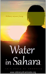 641-Water in Sahara The true story of humanity (Chapter 1. Cambodia, Chapter 2. Tanzania, Chapter 3. Bangladesh, Chapter 4. Philippine, Chapter 5. Cambodia)-watermark